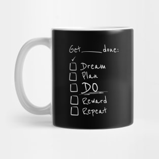 Get things done - Dream, Plan, Do! White Text Mug